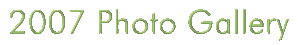 click here for 2007 Photo Gallery